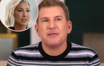 Todd Chrisley Claims Someone In Prison Took Pics Of Him Sleeping To Blackmail Daughter Savannah For Over $2K Per Month For His ‘Protection’!